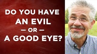 Do You Have an Evil or a Good Eye? | Little Lessons with David Servant