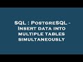 SQL : PostgreSQL - Insert data into multiple tables simultaneously