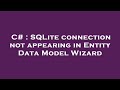 C# : SQLite connection not appearing in Entity Data Model Wizard