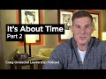 It's About Time: Part 2 - Craig Groeschel Leadership Podcast