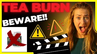 TEA BURN ((⚠️BEWARE!!⚠️)) / WEIGHT LOSS / GREEN TEA / TEA BURN REVIEW / TEA BURN  DOES IT WORK?