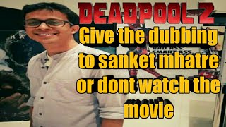 Deadpool 2 dubbing must be given to sanket mhatre | Fans are angry on foxstarindia | WTF