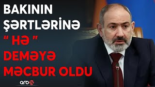 Paşinyan Bakının sözünü təsdiqlədi: Azərbaycanın təyin etdiyi 5 maddə masadadır