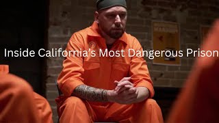 Inside California’s Most Dangerous Prison | Life Behind the Walls.