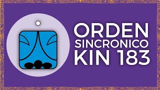 ORDEN SINCRONICO | KIN 183 | NOCHE MAGNETICA AZUL