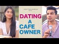 Dating A Cafe Owner Ft. Twarita Nagar, Usmaan | Hasley India Originals!