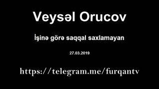 Veysəl Orucov - İşinə görə saqqal saxlamayan