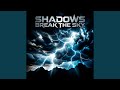 Shadows Break the Sky
