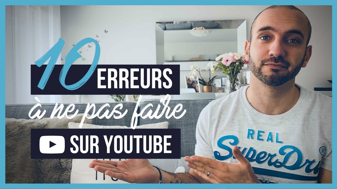 Conseils Pour Bien Débuter Sur Youtube (10 Erreurs à Ne Pas Faire ...