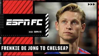 Frenkie de Jong to Chelsea? ESPN FC discusses 👀
