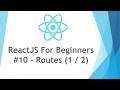 ReactJS \ React JS Tutorial For Beginners - #10 - Routing \ Routes \ Router  (1 / 2)