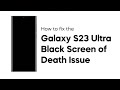 How To Fix Black Screen Of Death On Galaxy S23 Ultra