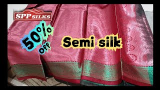 SPP SILKS,CBE.50% off on semi silk sarees limited collection,grab it soon.starts from 599/- onwards