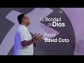 La Bonda de Dios | Pastor David Coto