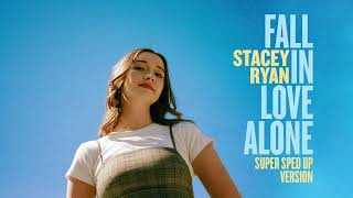 Stacey Ryan - Fall In Love Alone (Super Sped Up Version)
