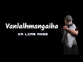 Vanlalhmangaiha - Ka Liam Ange (Official Lyric Video)