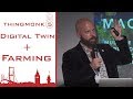 Digital twin and Farming | Rob Carter | Thingmonk 2017