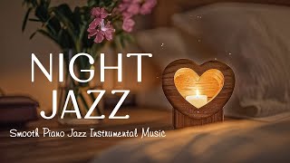 Exquisite Relaxing Night Piano Jazz - Calm Jazz Instrumental Music - Soft Jazz BGM to Deep Sleep