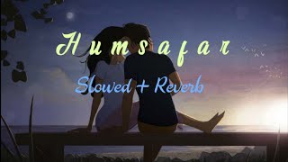 Humsafar- | Slowed & Reverb | Badrinath Ki Dulhania | Reverb Fusion