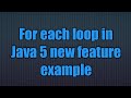 Java 5 new feature:for each loop
