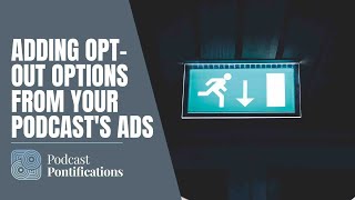 Adding Opt-Out Options From Your Podcast's Ads