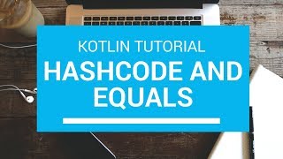 Kotlin Tutorial - Chapter(63): Hashcode and Equals
