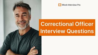 Correctional Officer Job Interview Questions and How to Answer Them
