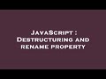 JavaScript : Destructuring and rename property