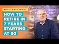 Mark Tilbury's Method: How to Retire in 7 Years Starting At $0