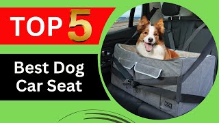 Top 5 Best Dog Car Seat for 2024 [Buying Guide]