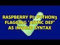 Raspberry Pi: Python3 flagging 'async def' as invalid syntax