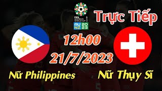 Soi kèo trực tiếp Nữ Philippines vs Nữ Thụy Sĩ - 12h00 Ngày 21/7/2023 - FIFA WOMEN'S WOLRD CUP 2023