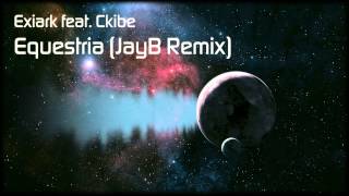 Exiark feat. Ckibe - Equestria (JayB Remix)