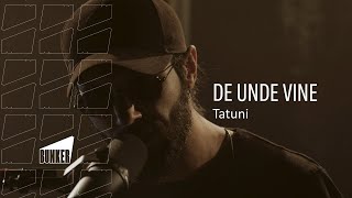 Tatuni - De unde vine (live session at Bunker)