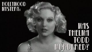 Was Thelma Todd Murdered? Hollywood, the Mob, and An Unsolved Mystery