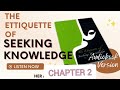 AUDIOBOOK CHAPTER 2: The Etiquette of Seeking Knowledge by Sh. Bakr Aboo Zayd