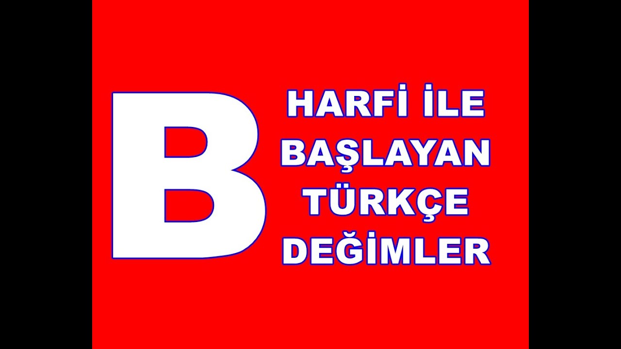 B Harfi Ile Başlayan Türkçe Deyimler I Deyimler Ve Atasözleri / Türk ...