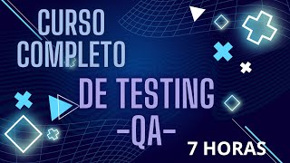 CURSO COMPLETO DE Testing QA ENGINEER - 7 HORAS