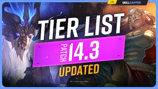 NEW UPDATED TIER LIST for PATCH 14.3 - League of Legends