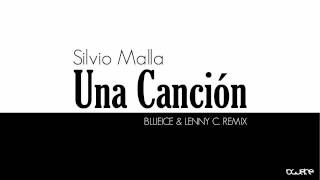 Silvio Malla - Una Canción ( Blueice \u0026 Lenny C. Remix)