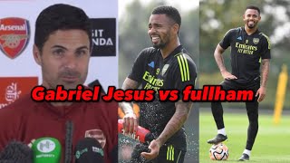 Gabriel Jesus is LOOKING GOOD And He's READY TO GO says Mikel Arteta | Arsenal v Fulham