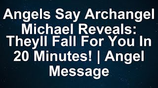 Archangel Michael's Prophecy: Prepare for Unexpected Love in 20 Minutes!  - Angel Message