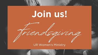 Upper Room - Friends Giving - UR Women's Ministry - Pastor Kaitlyn Pooley - 11-19-24