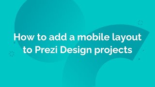 How to add a mobile layout to Prezi Design projects