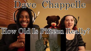 Dave Chappelle How Old Is Fifteen Really? Reaction.