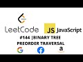 LEETCODE 144 (JAVASCRIPT) | BINARY TREE PREORDER TRAVERSAL