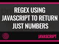 How to find a number in a string using JavaScript? | Regex using javascript to return just numbers