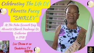 Celebrating The Life Of Floretta Facey “SHIRLEY” Live @12:15 PM