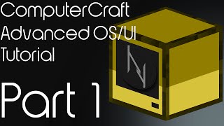 Computercraft Basic | Advanced OS/UI Tutorial | Part 1
