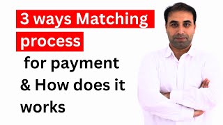 3 way Matching process in payment and how does it works | Three ways matching process |